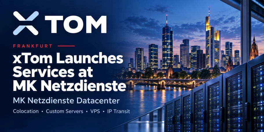 xTom Launches Services at MK Netzdienste Datacenter in Frankfurt