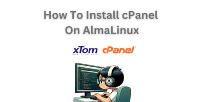 How to Install cPanel on AlmaLinux 9 - A Step-by-Step Guide